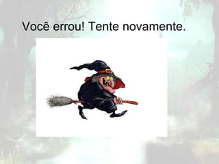 Você errou! Tente novamente.