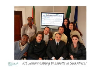 ICE Johannesburg Vi aspetta in Sud Africa!
 