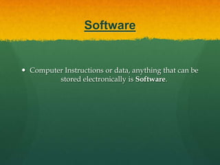 Types of SoftwareSystem Software      Application Software      Open source Software and       Proprietary Software