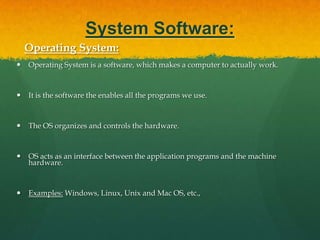 System Software (contd):Compiler: A compiler is a program that reads a program in one language – the source language and translates into an equivalent program in another language – the target language.