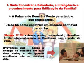 Conhecimento para que não falte provisão (as despensas estejam sempre cheias).(Mateus 7: 24-27) 
