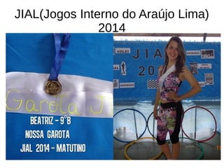 JIAL(Jogos Interno do Araújo Lima) 
2014 
 