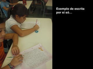 Exemplo de escrita por sí só… 