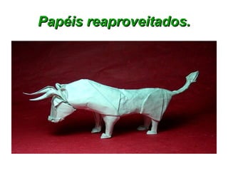 Papéis reaproveitados. 