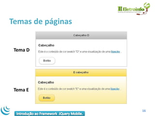 Temas de páginas


 Tema D




 Tema E


                   16
 