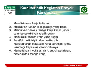 Proyek jalan kereta api proyek bendungan dan proyek pertambangan biasanya dimiliki oleh