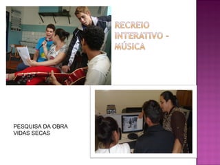 PESQUISA DA OBRA
VIDAS SECAS

 