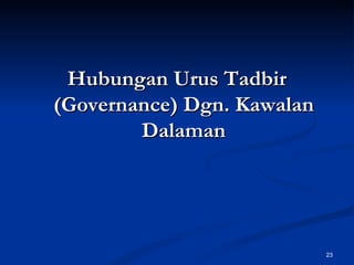 Hubungan Urus Tadbir (Governance) Dgn. Kawalan Dalaman 
