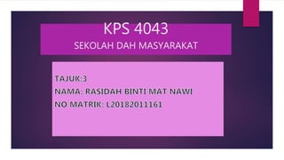 KPS 4043
SEKOLAH DAH MASYARAKAT
 