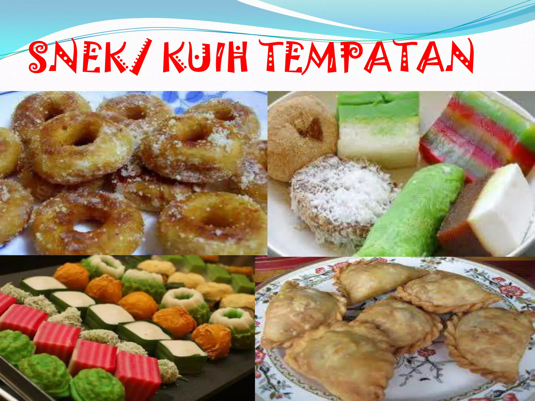 SNEK/ KUIH TEMPATAN
 