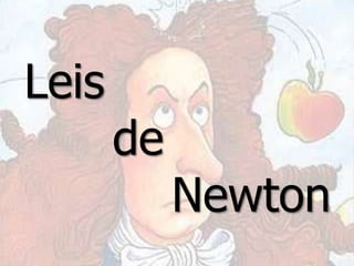 Leis
       de
            Newton
 