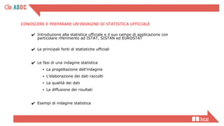CONOSCERE E PREPARARE UN'INDAGINE DI STATISTICA UFFICIALE
✔ Introduzione alla statistica ufficiale e il suo campo di appli...