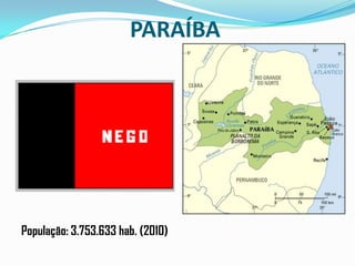 PARAÍBAPopulação: 3.753.633 hab. (2010)