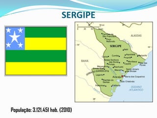 SERGIPEPopulação: 3.121.451 hab. (2010)