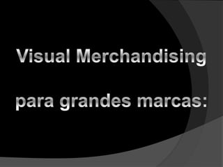 Visual Merchandising paragrandesmarcas: 