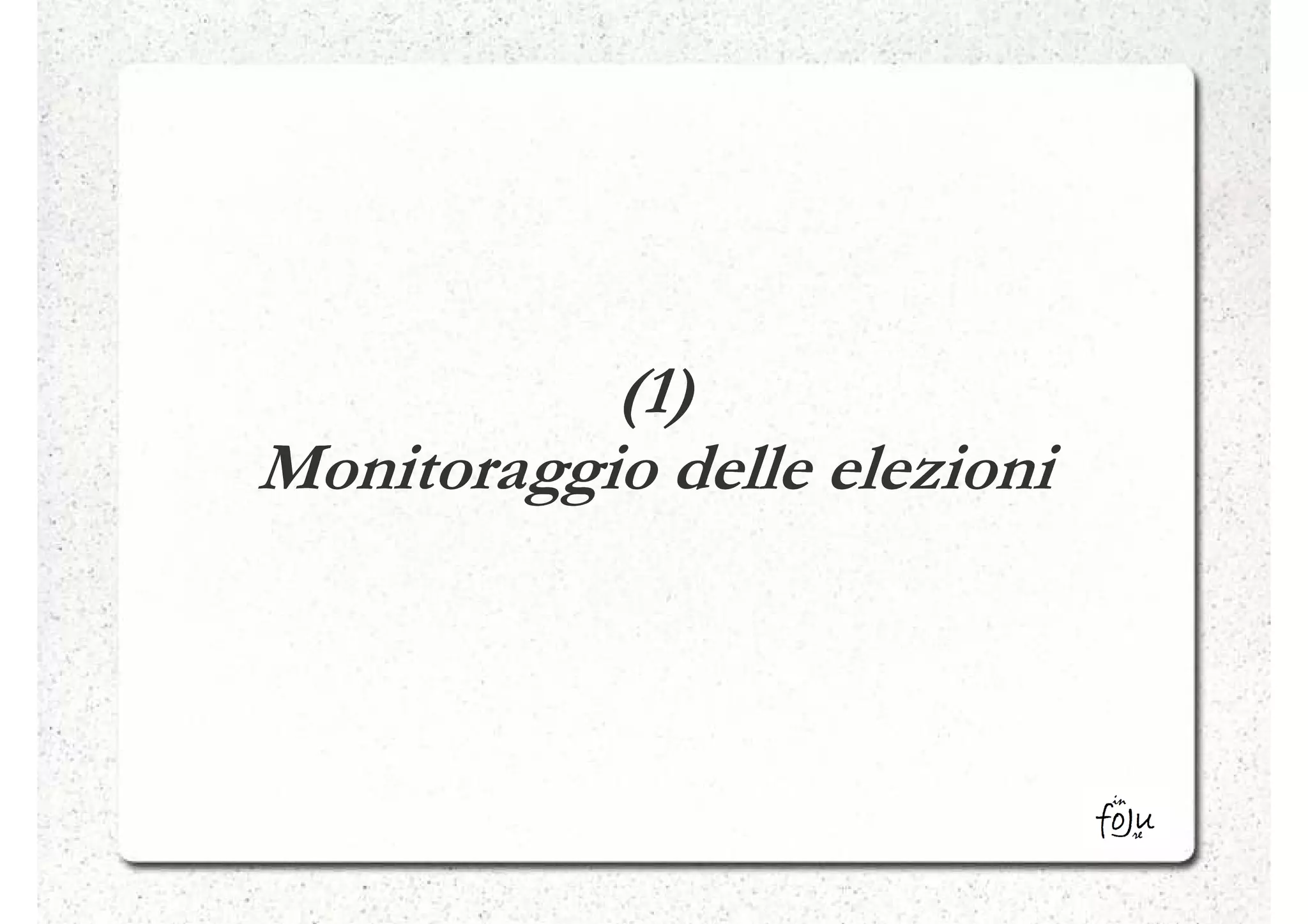 (1)
Monitoraggio delle elezioni
 
