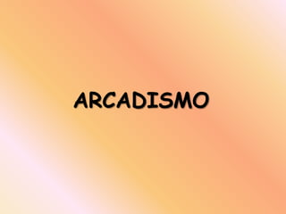 ARCADISMO
 