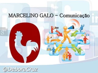MARCELINO GALO - Comunicação
 