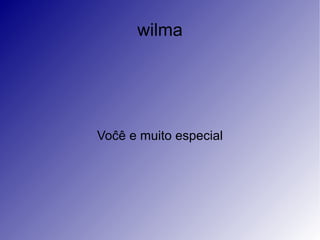 wilma Voĉê e muito especial 