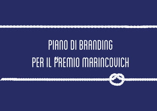 Pianodibranding
peril“PremioMarincovich
 