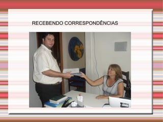 RECEBENDO CORRESPONDÊNCIAS 