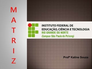 Profª Kaline Souza
 