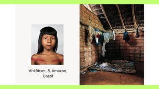 Ahkôhxet, 8, Amazon,
Brazil
 