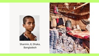 Sharmin, 8, Dhaka,
Bangladesh
 