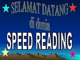 SELAMAT DATANG di dunia SPEED READING 