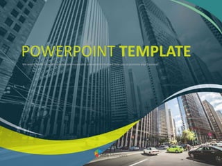 We would like to offer you a stylish and reasonable presentation that will help you to promote your business
POWERPOINT TEMPLATE
 