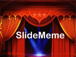 SlideMeme
 