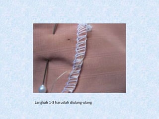 Langkah 1-3 haruslah diulang-ulang
 