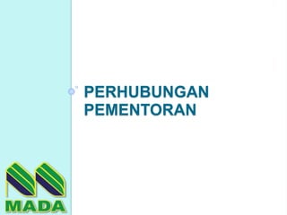 PERHUBUNGAN
PEMENTORAN
 