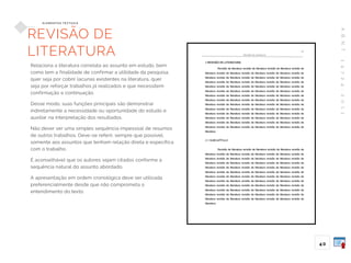 A
B
N
T
1
4
7
2
4
:
2
0
1
1
40
E L E M E N TO S T E X T UA I S
REVISÃO DE
LITERATURA
Relaciona a literatura correlata ao assunto em estudo, bem
como tem a finalidade de confirmar a utilidade da pesquisa,
quer seja por cobrir lacunas existentes na literatura, quer
seja por reforçar trabalhos já realizados e que necessitem
confirmação e continuação.
Desse modo, suas funções principais são demonstrar
indiretamente a necessidade ou oportunidade do estudo e
auxiliar na interpretação dos resultados.
Não dever ser uma simples sequência impessoal de resumos
de outros trabalhos. Deve-se referir, sempre que possível,
somente aos assuntos que tenham relação direta e específica
com o trabalho.
É aconselhável que os autores sejam citados conforme a
sequência natural do assunto abordado.
A apresentação em ordem cronológica deve ser utilizada
preferencialmente desde que não comprometa o
entendimento do texto.
 