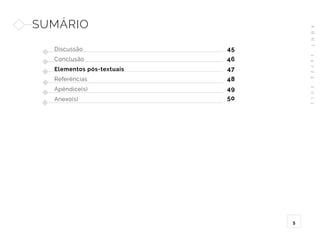 A
B
N
T
1
4
7
2
4
:
2
0
1
1
5
SUMÁRIO
Discussão
Conclusão
Elementos pós-textuais
Referências
Apêndice(s)
Anexo(s)
45
46
47
48
49
50
 