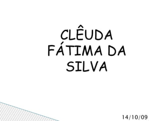 CLÊUDA FÁTIMA DA SILVA 