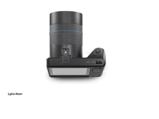 Lytro Illum 
