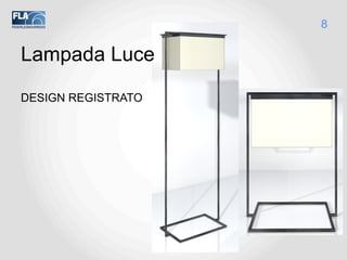 Lampada Luce
DESIGN REGISTRATO
8
 