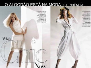 O ALGODÃO ESTÁ NA MODA, É TENDÊNCIA
 