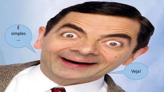 É
simples
...

Veja!

 