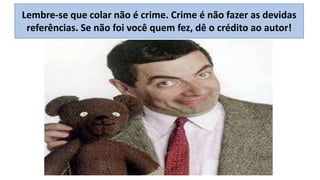 Lembre-se que colar não é crime. Crime é não fazer as devidas
referências. Se não foi você quem fez, dê o crédito ao autor!

 