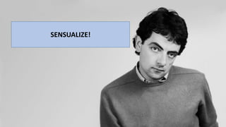 SENSUALIZE!

 