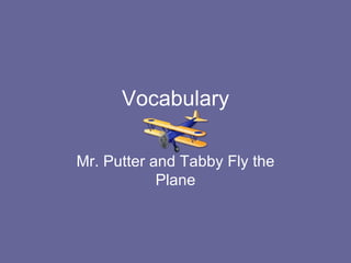 Vocabulary Mr. Putter and Tabby Fly the Plane 