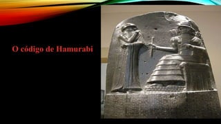 O código de Hamurabi
 