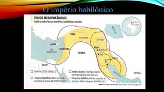 O império babilônico
 