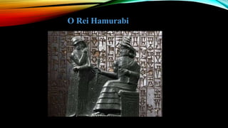 O Rei Hamurabi
 