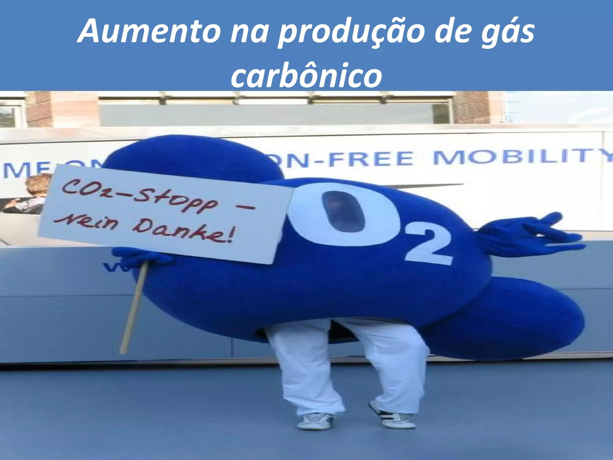 Aumento na produção de gás carbônico 