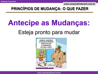 PRINCÍPIOS DE MUDANÇA: O QUE FAZERAntecipe as Mudanças: Esteja pronto para mudar