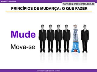 PRINCÍPIOS DE MUDANÇA: O QUE FAZERMudeMova-se
