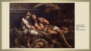 Sansón y Dalila.
José Echenagusia.
1887.
Óleo sobre lienzo.
 